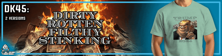 DK45: Dirty Rotten Filthy Stinking