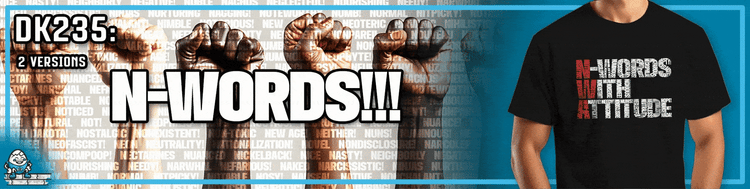 DK235: N-Words!!!