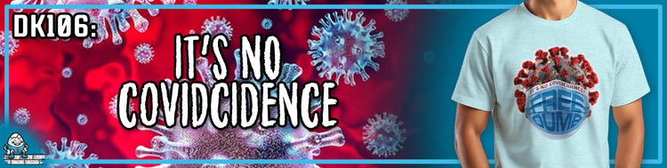 DK106: It's No COVIDcidence