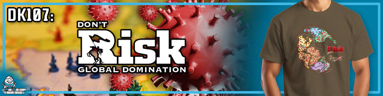 DK107: Don't RISK Global Domination
