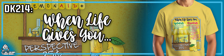 DK214: When Life Gives You...