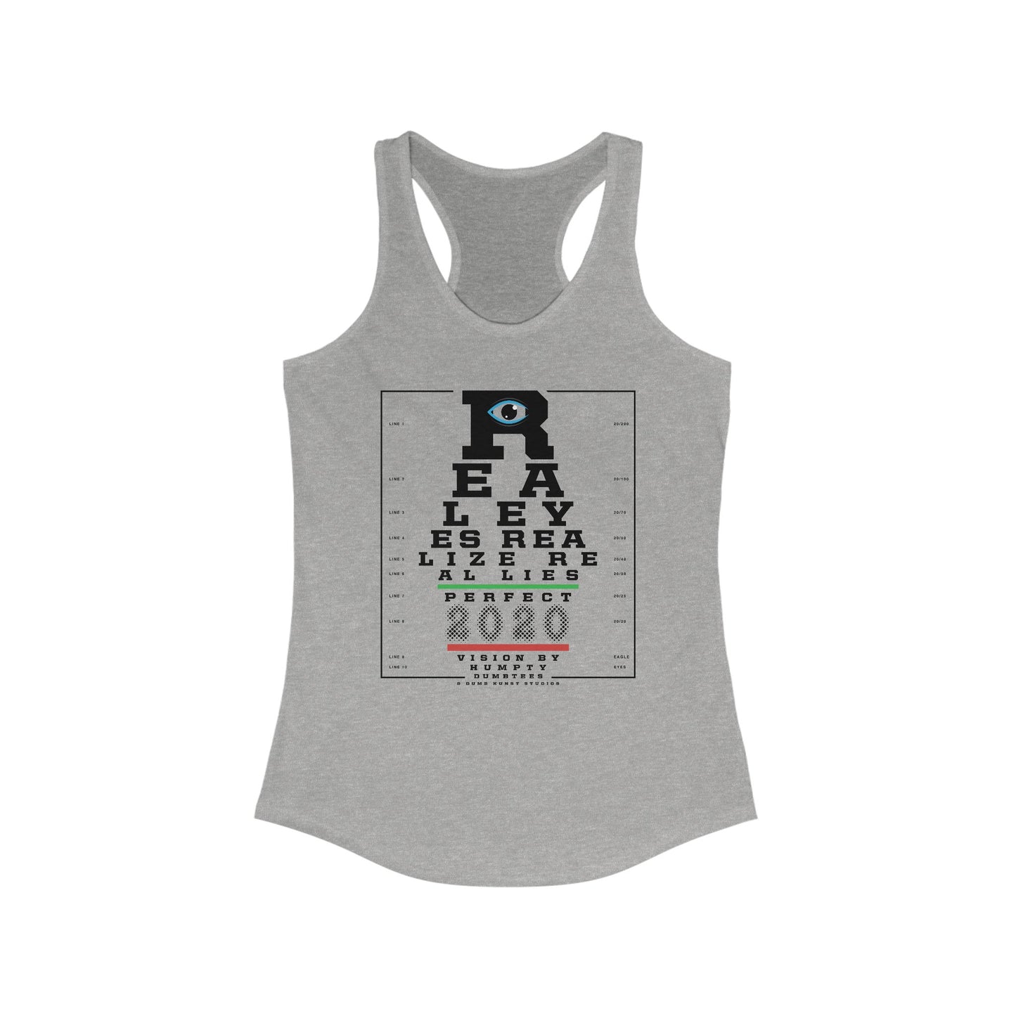 DK109: Real Eyes Realize Real Lies - Ladies Racerback Tank