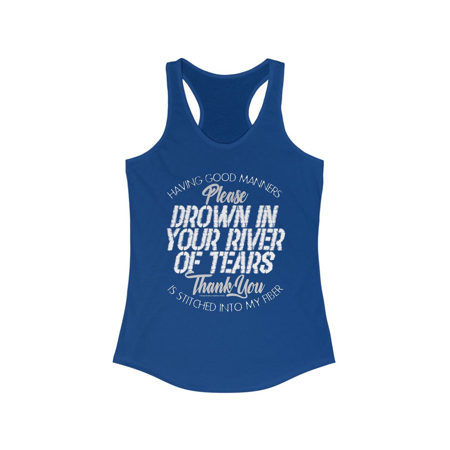 DK90: Please & Thank You (Drown In Your River of Tears) - Ladies Racerback Tank