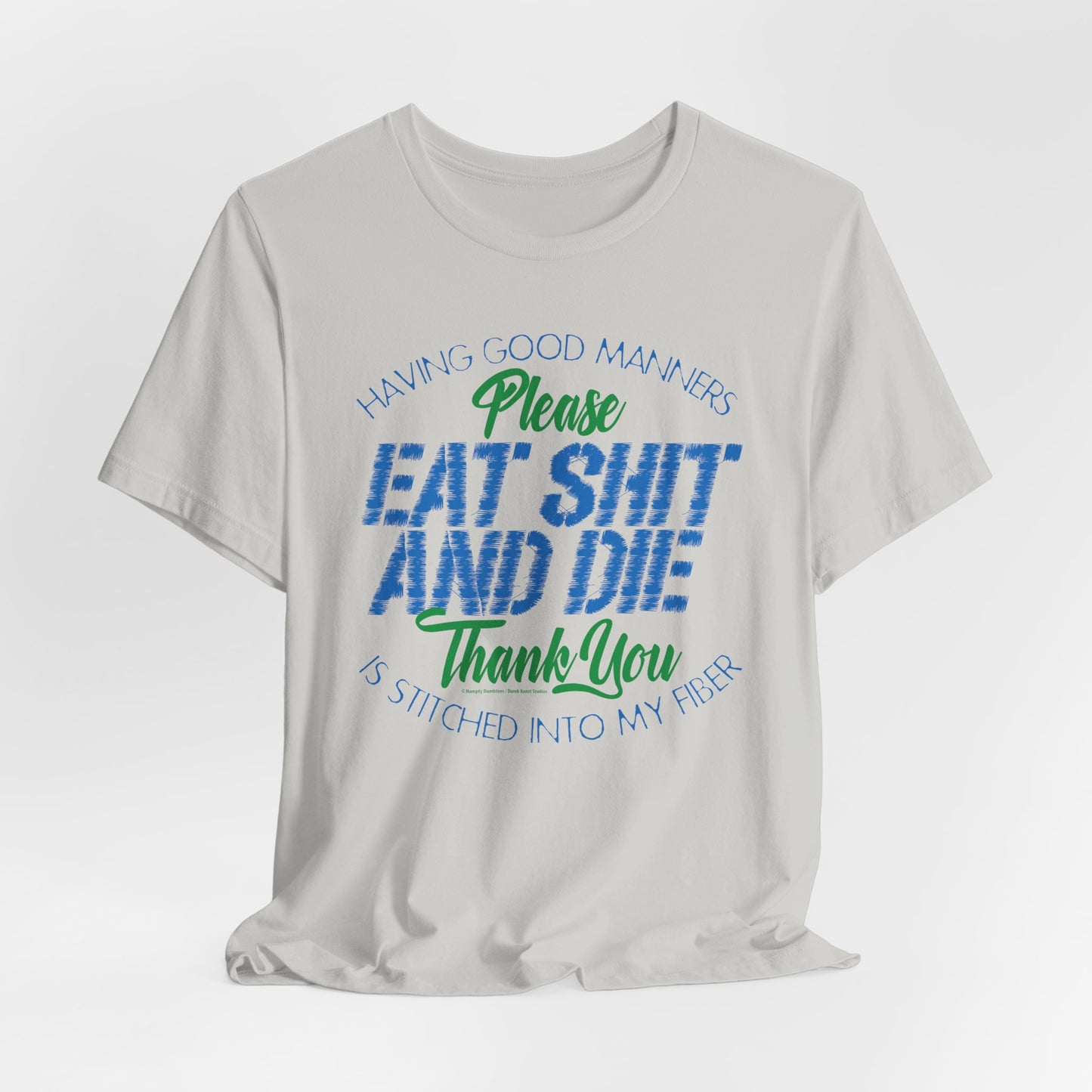 DK90: Please & Thank You (Eat Shit And Die) - Unisex S/S T-Shirt