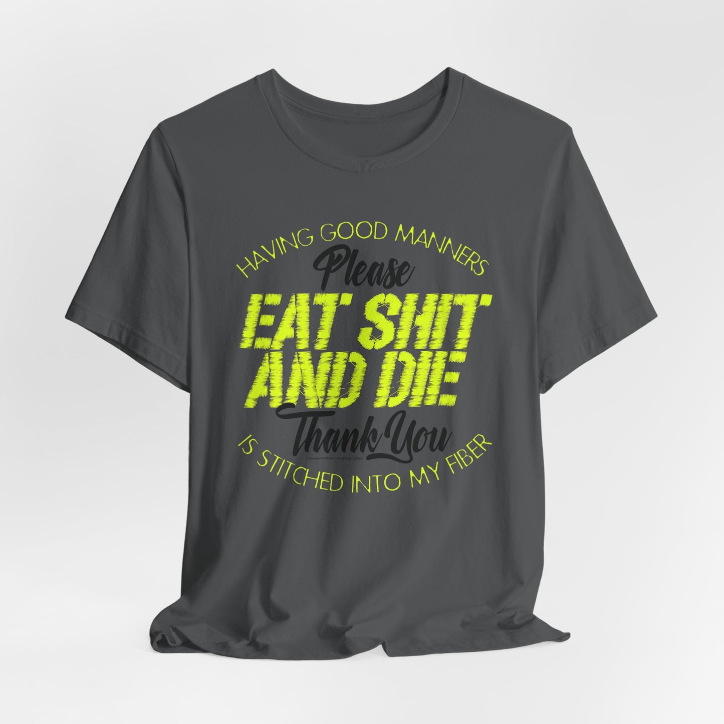 DK90: Please & Thank You (Eat Shit And Die) - Unisex S/S T-Shirt
