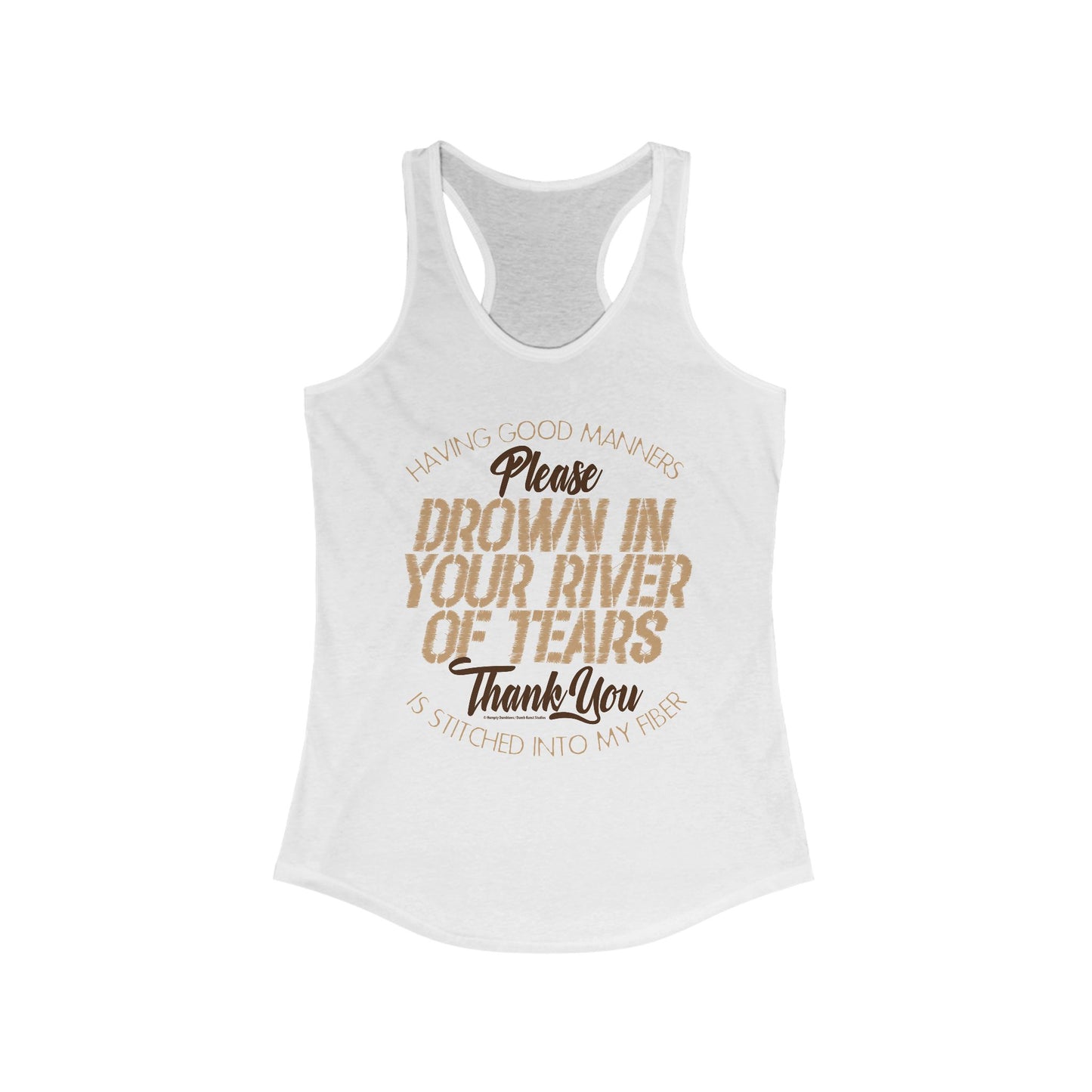 DK90: Please & Thank You (Drown In Your River of Tears) - Ladies Racerback Tank