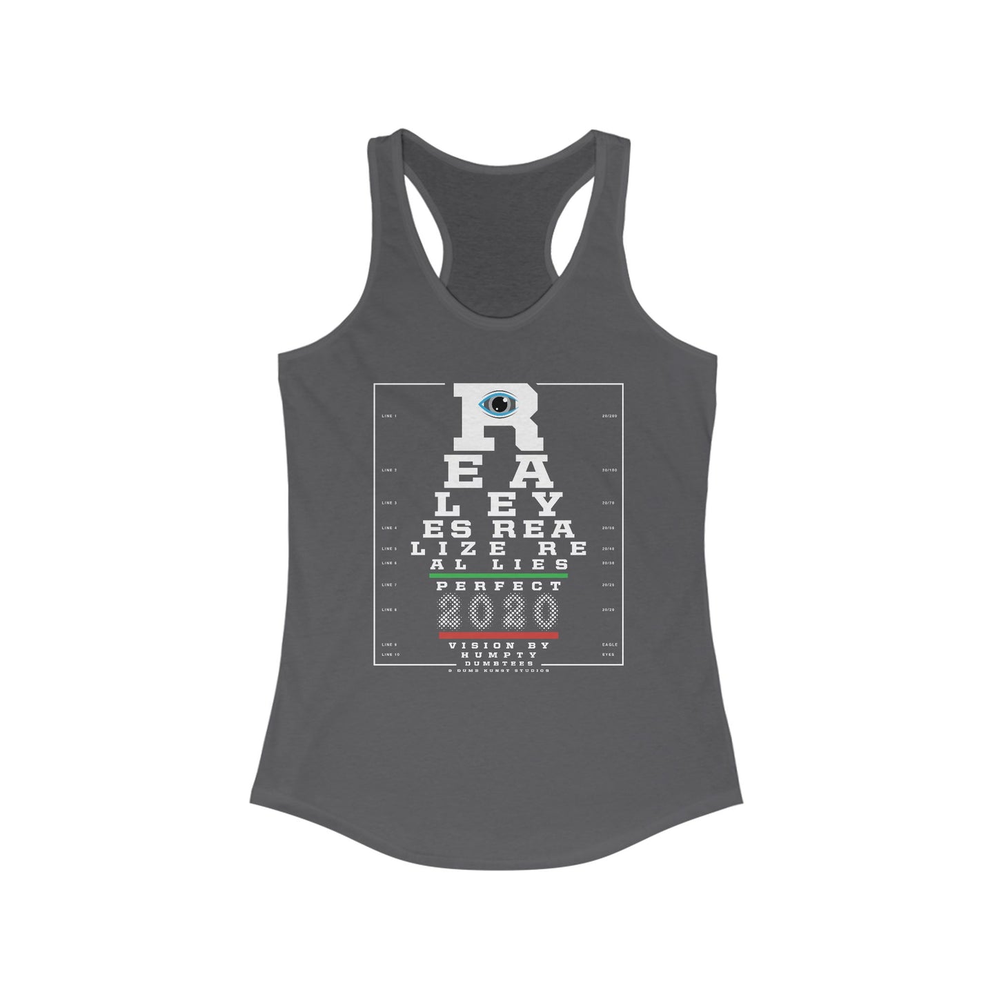 DK109: Real Eyes Realize Real Lies - Ladies Racerback Tank