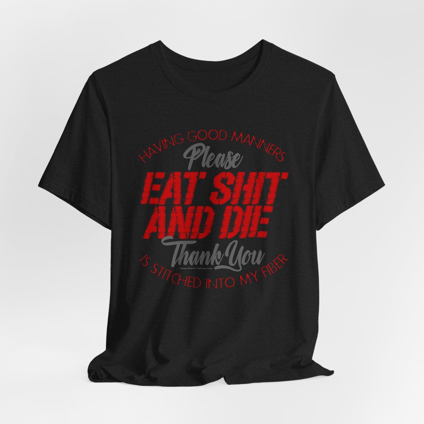DK90: Please & Thank You (Eat Shit And Die) - Unisex S/S T-Shirt