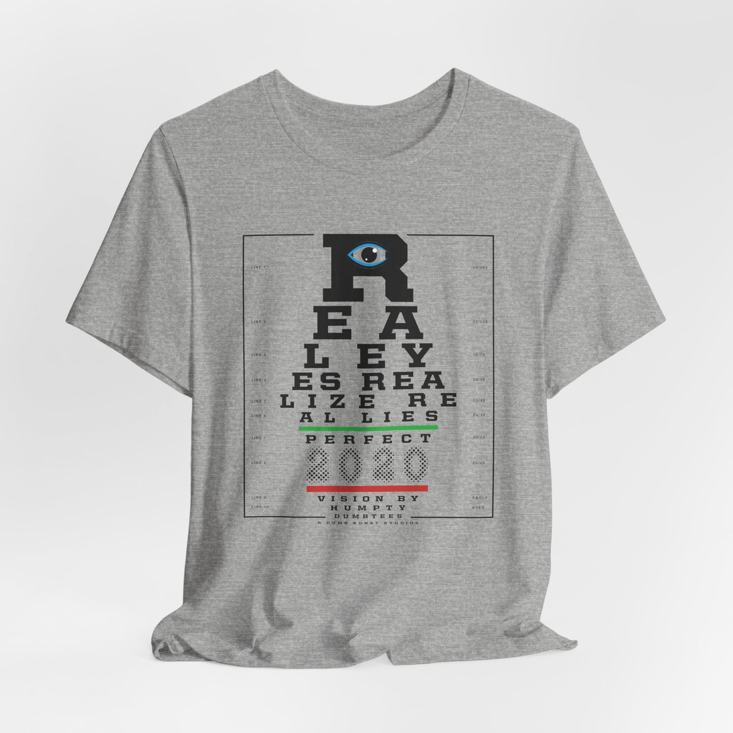 DK109: Real Eyes Realize Real Lies - Unisex S/S T-Shirt