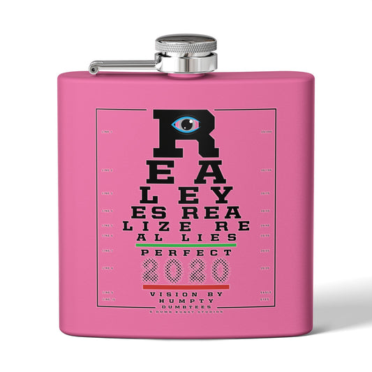DK109: Real Eyes Realize Real Lies - 6oz Stainless Steel Hip Flask