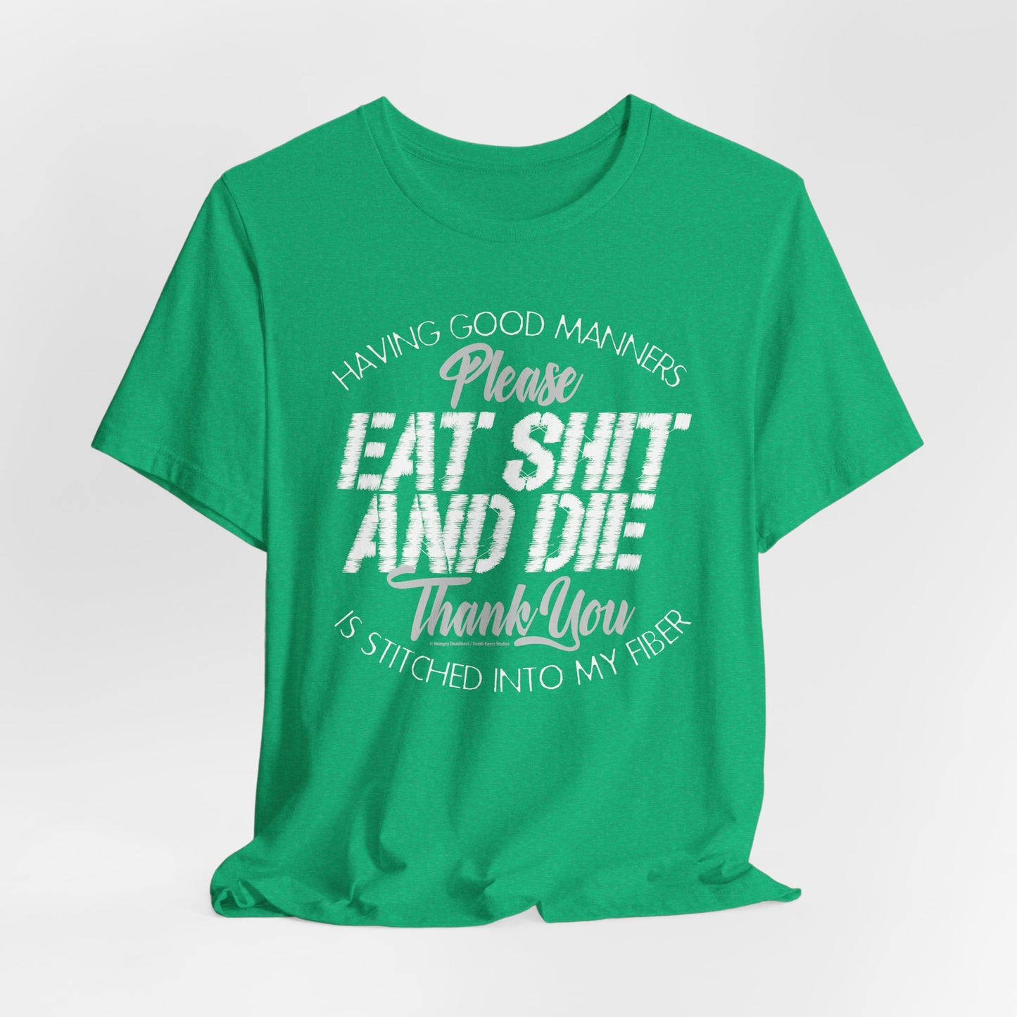 DK90: Please & Thank You (Eat Shit And Die) - Unisex S/S T-Shirt