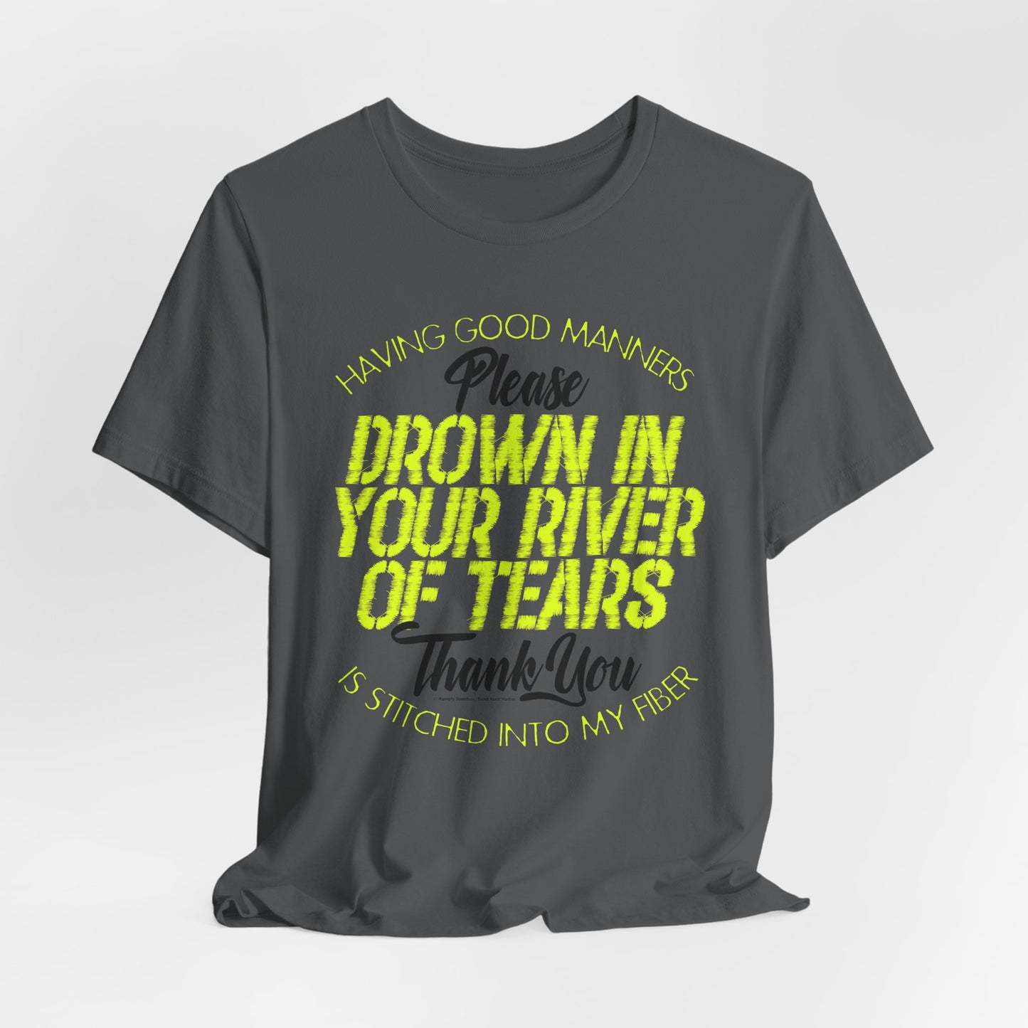 DK90: Please & Thank You (Drown In Your River of Tears) - Unisex S/S T-Shirt