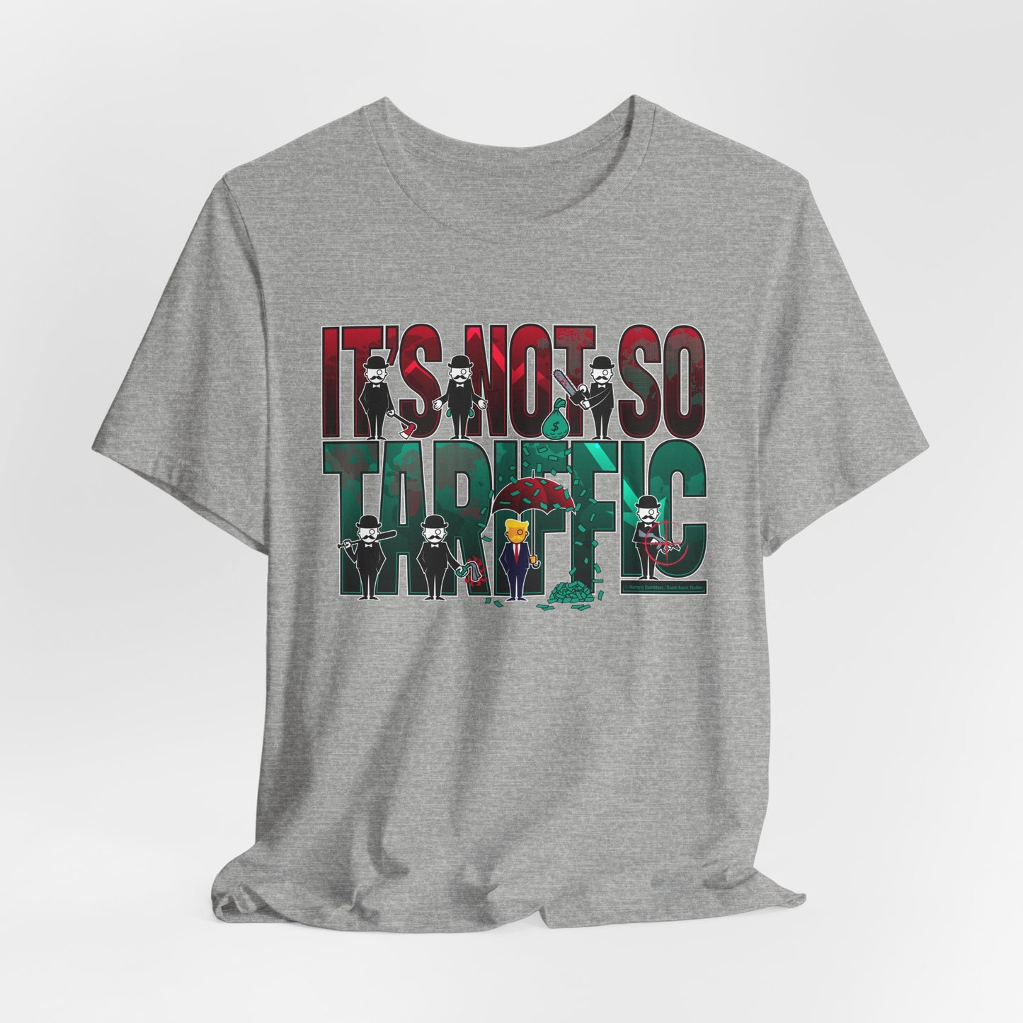 DK232: It's Not So Tariffic (Trump Edition) - Unisex S/S T-Shirt