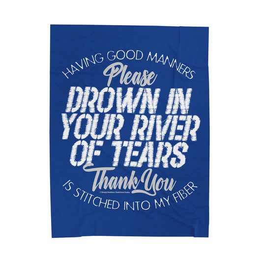 DK90: Please & Thank You (Drown in a River of Your Tears) - Velveteen Plush Blanket