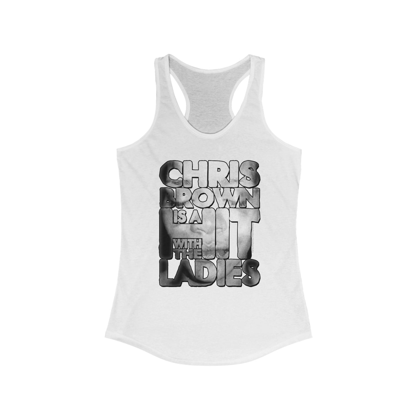 DK136: Hit With The Ladies (Chris Brown Edition) - Ladies Racerback Tank