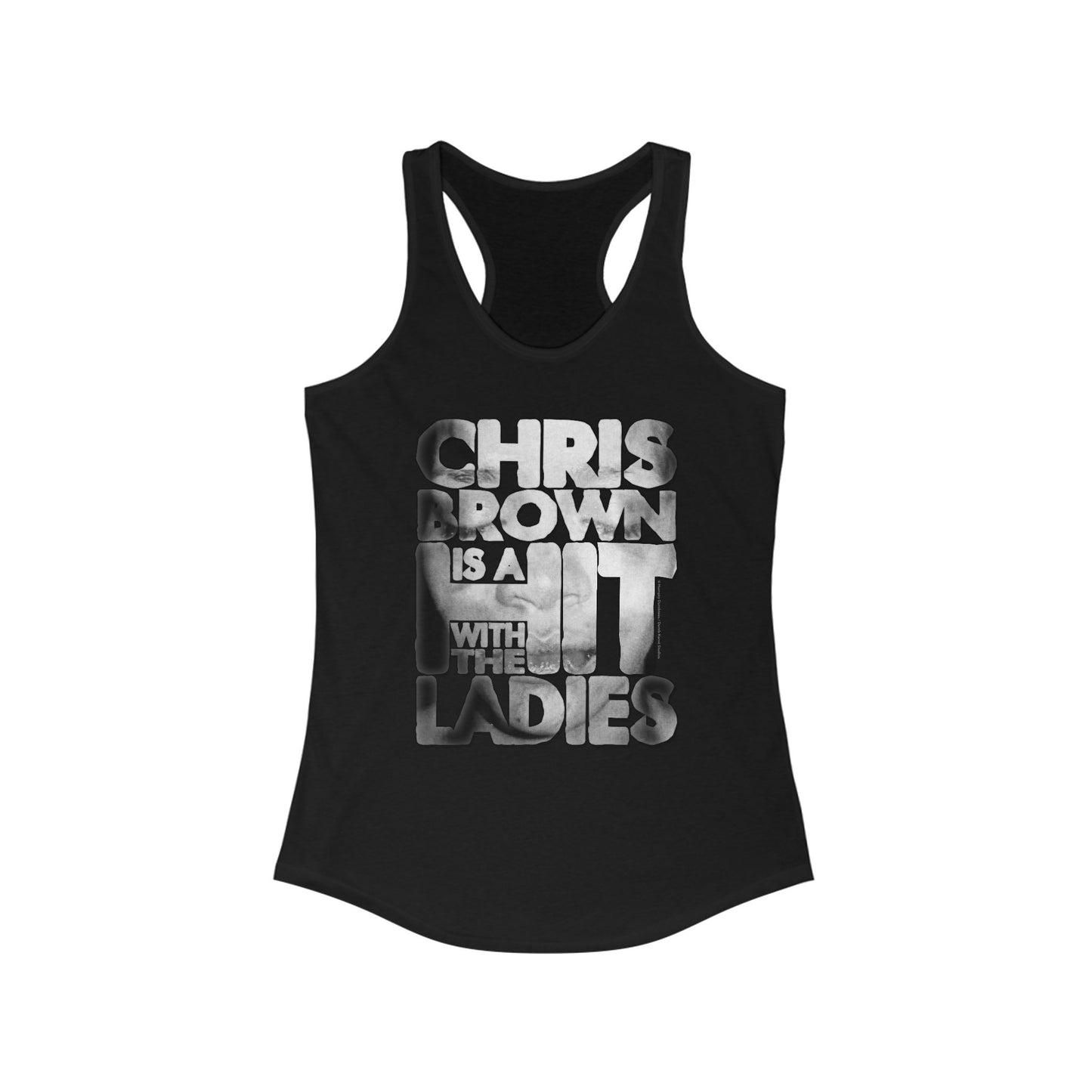 DK136: Hit With The Ladies (Chris Brown Edition) - Ladies Racerback Tank