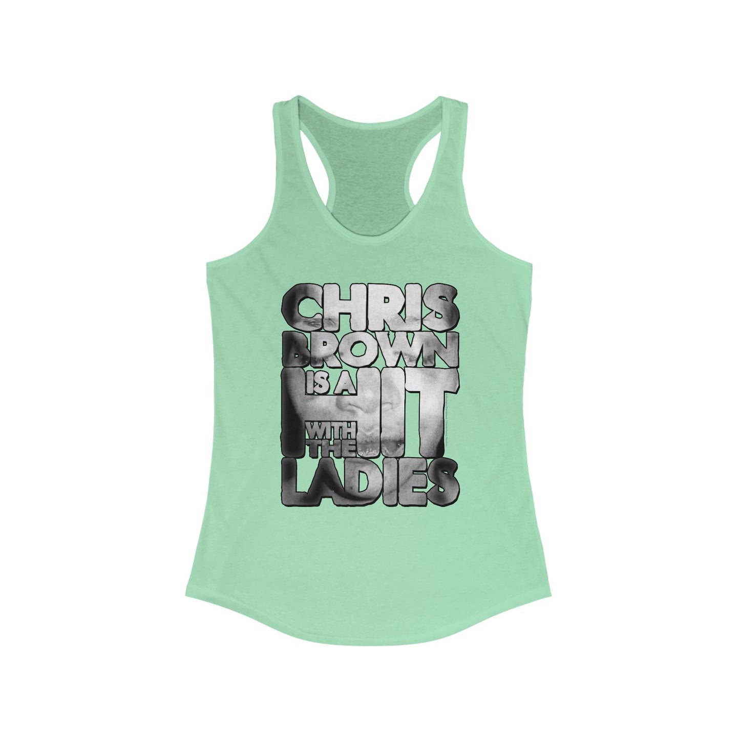 DK136: Hit With The Ladies (Chris Brown Edition) - Ladies Racerback Tank