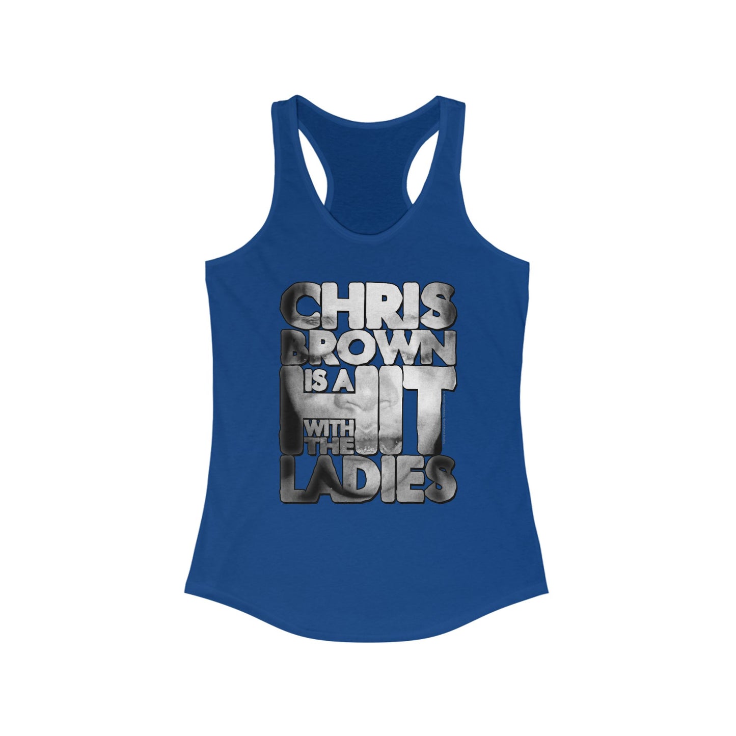 DK136: Hit With The Ladies (Chris Brown Edition) - Ladies Racerback Tank
