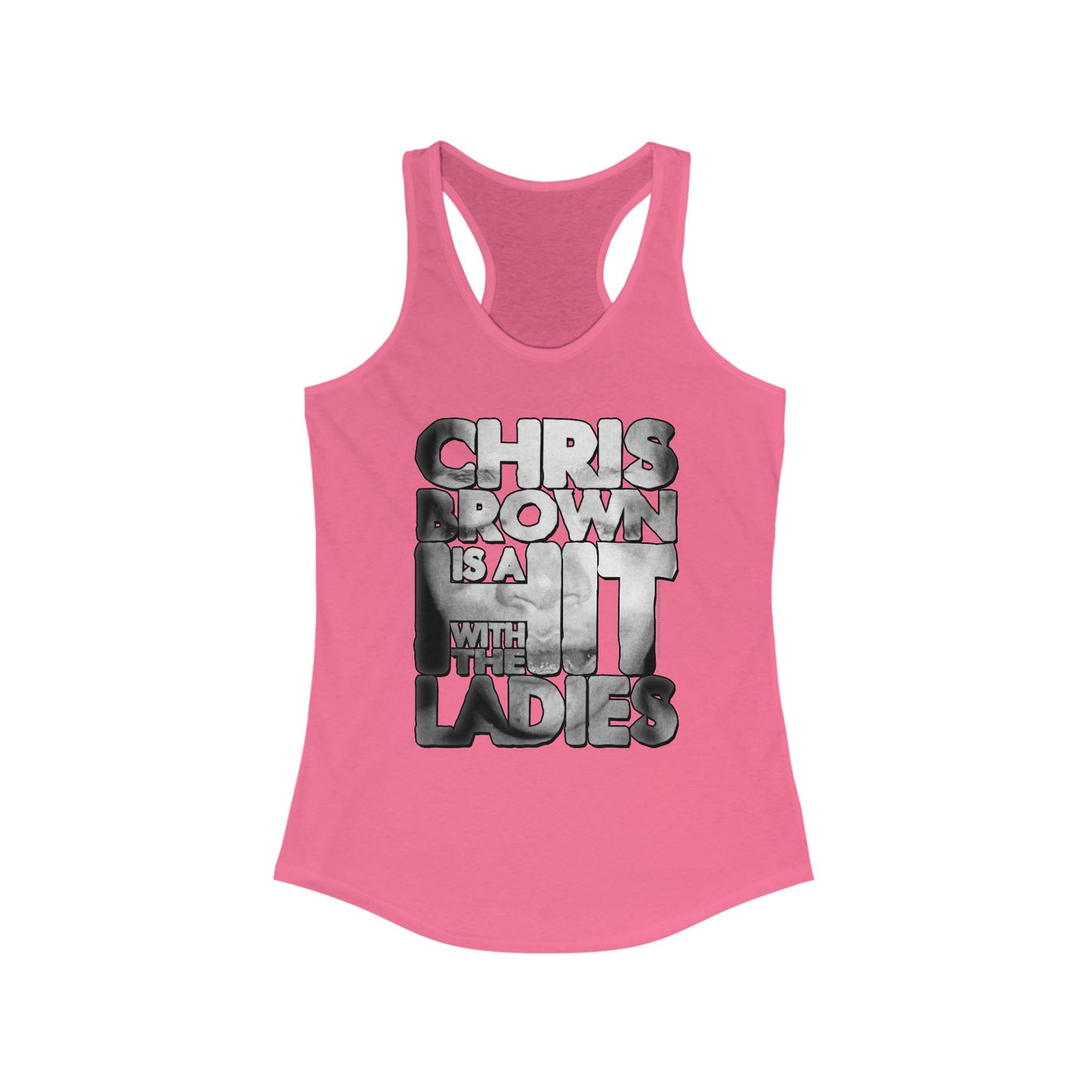 DK136: Hit With The Ladies (Chris Brown Edition) - Ladies Racerback Tank