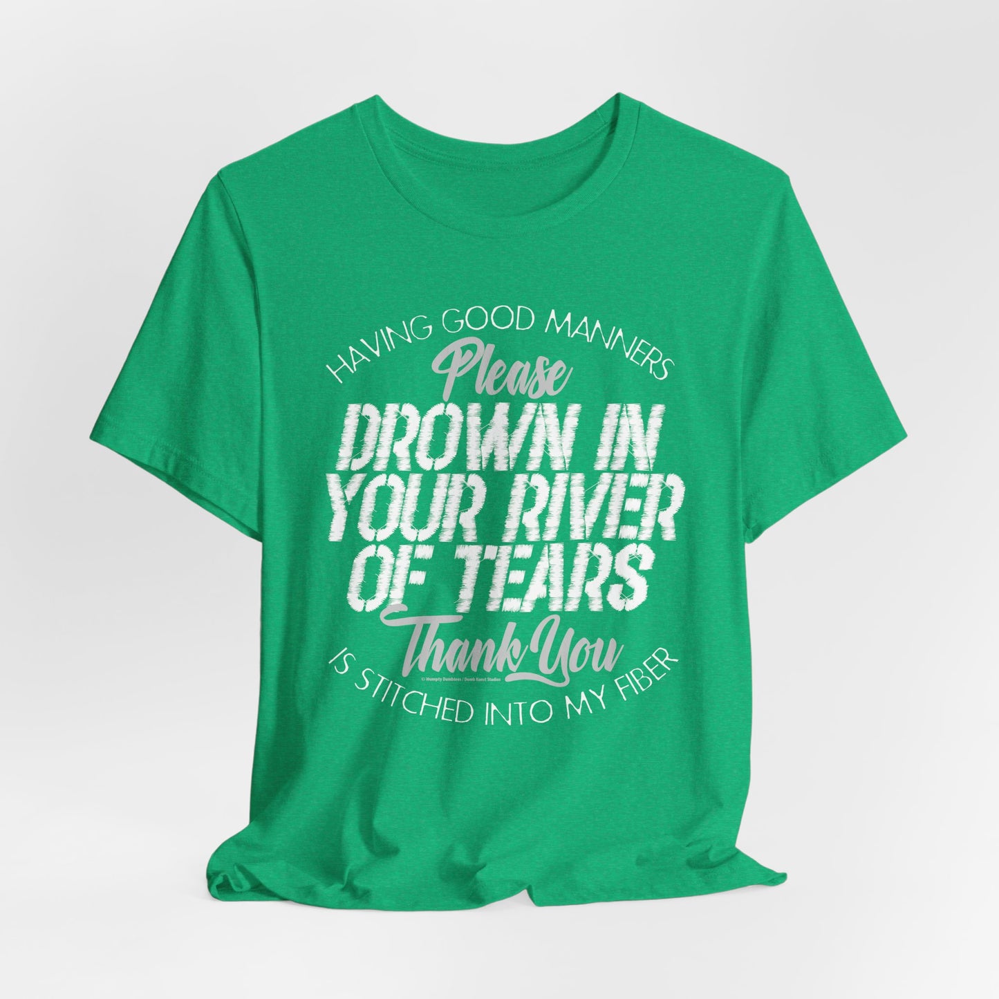 DK90: Please & Thank You (Drown In Your River of Tears) - Unisex S/S T-Shirt