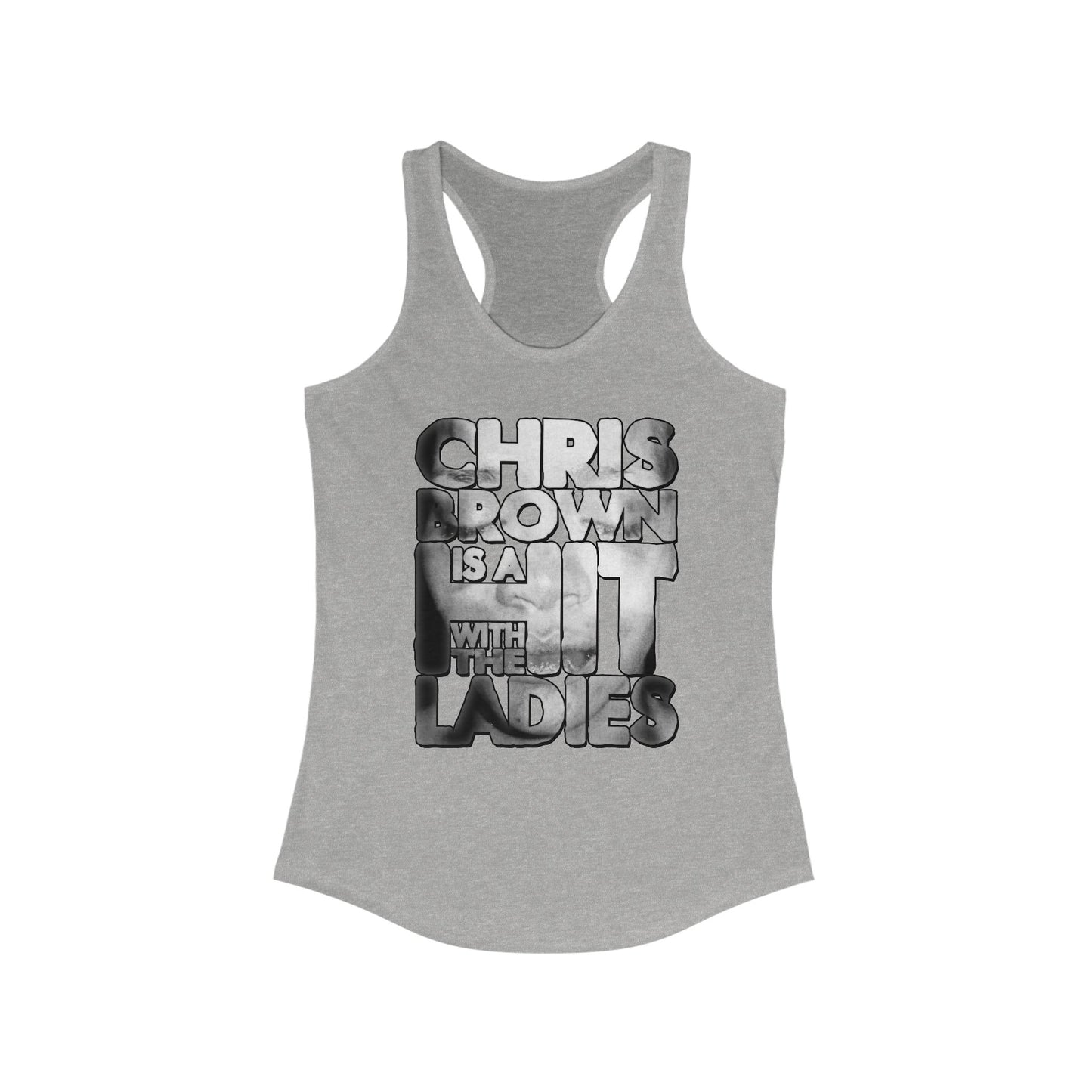 DK136: Hit With The Ladies (Chris Brown Edition) - Ladies Racerback Tank