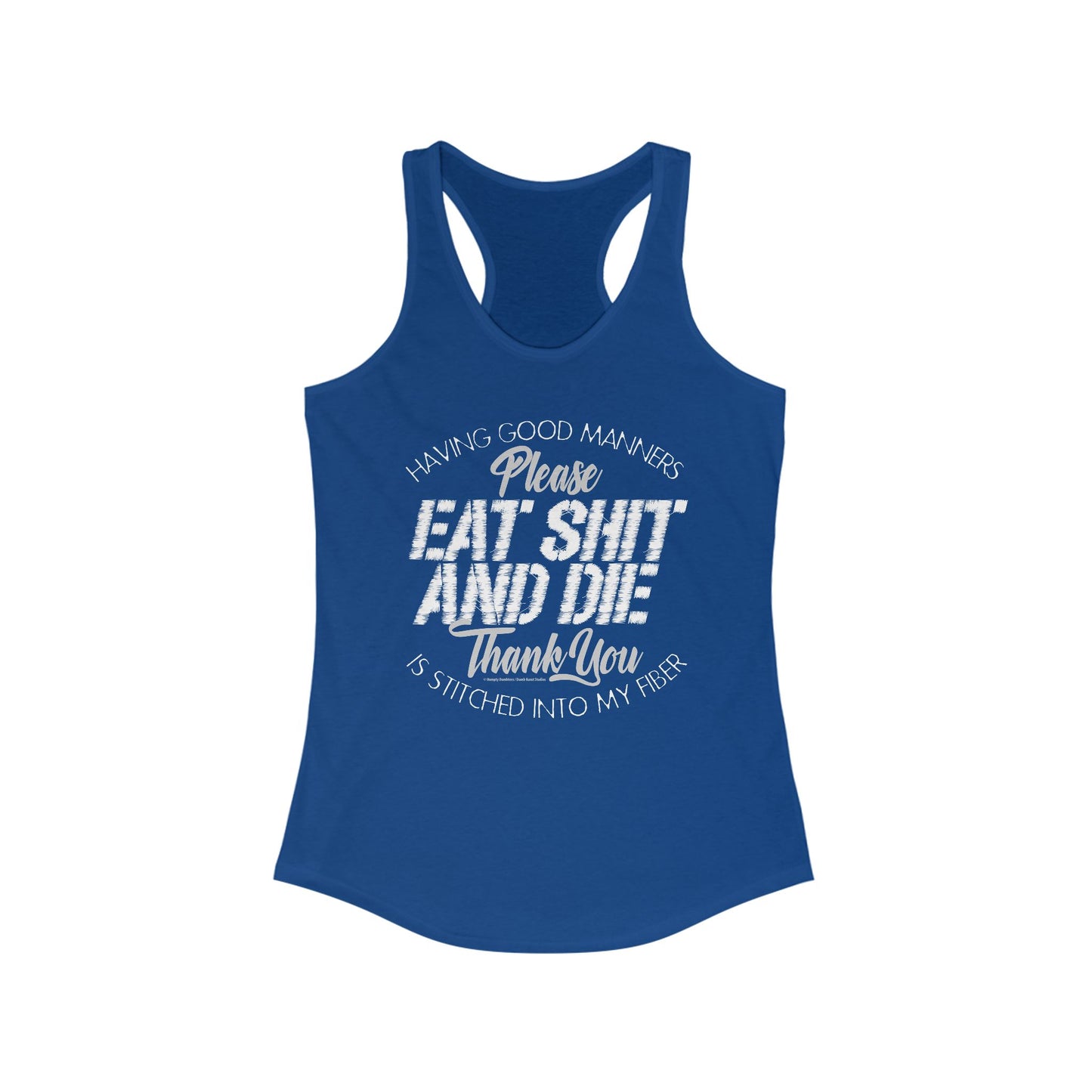 DK90: Please & Thank You (Eat Shit and Die) - Ladies Racerback Tank