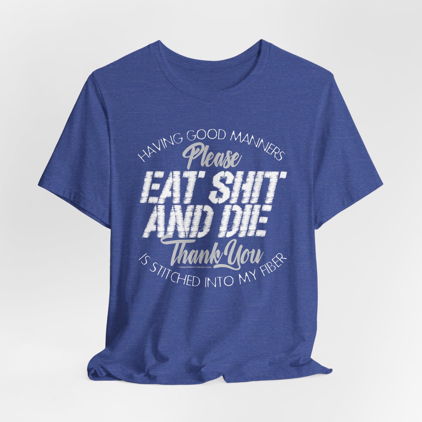 DK90: Please & Thank You (Eat Shit And Die) - Unisex S/S T-Shirt