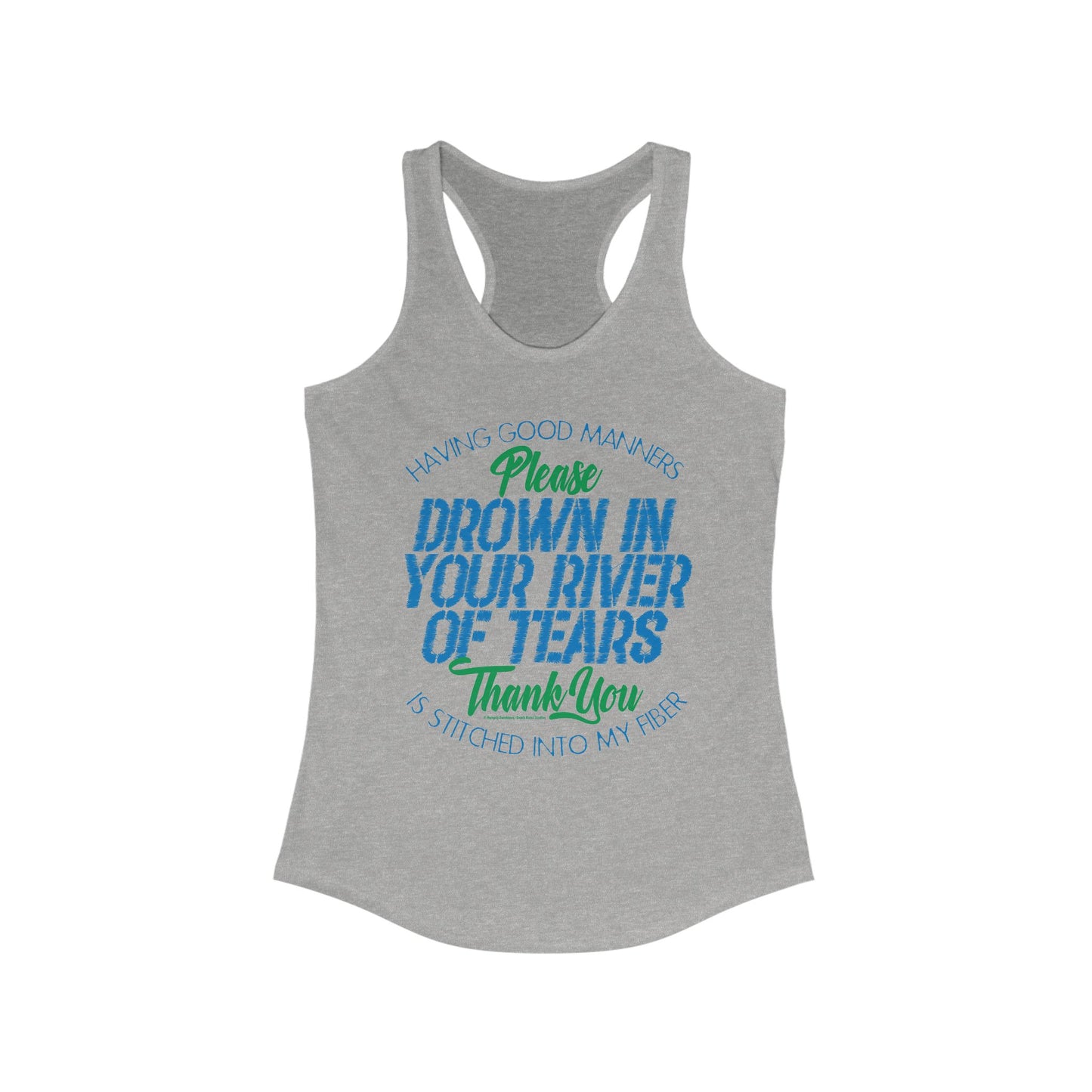 DK90: Please & Thank You (Drown In Your River of Tears) - Ladies Racerback Tank