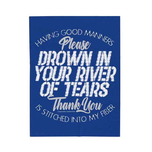 DK90: Please & Thank You (Drown in a River of Your Tears) - Velveteen Plush Blanket