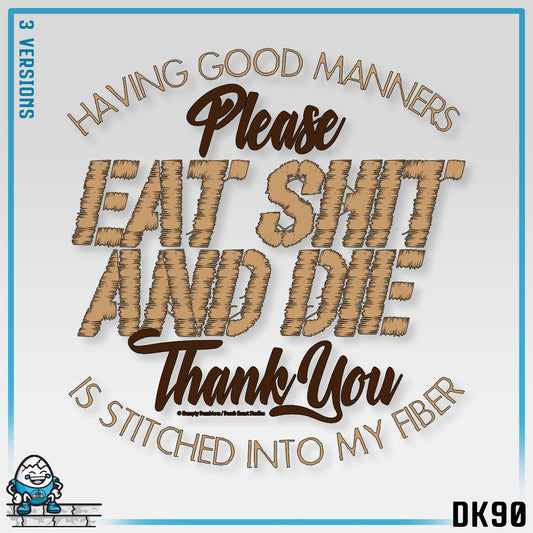 DK90: Please & Thank You (Eat Shit And Die) - Unisex S/S T-Shirt