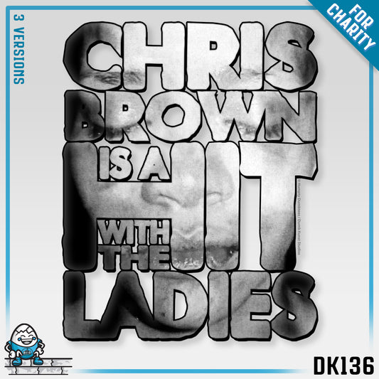 DK136: Hit With The Ladies (Chris Brown Edition) - Unisex S/S T-Shirt