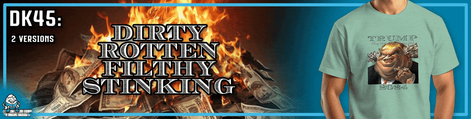 DK45: Dirty Rotten Filthy Stinking