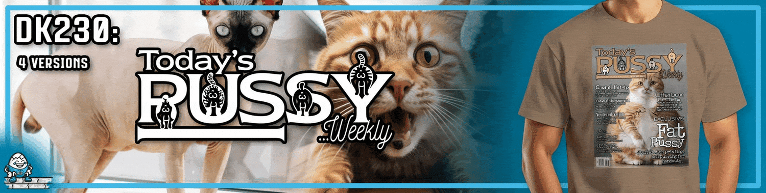 DK230: Today's Pussy... Weekly