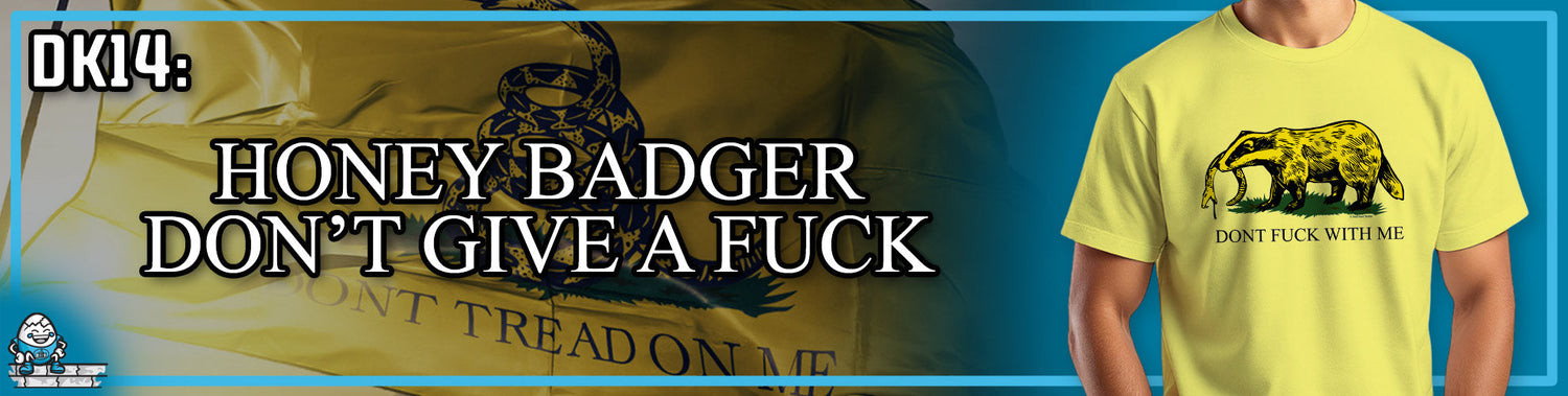 DK14: Honey Badger Don't Give A Fuck