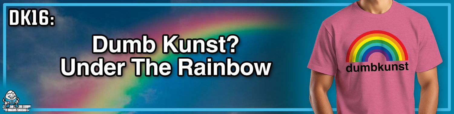 DK16: Dumb Kunst Under The Rainbow