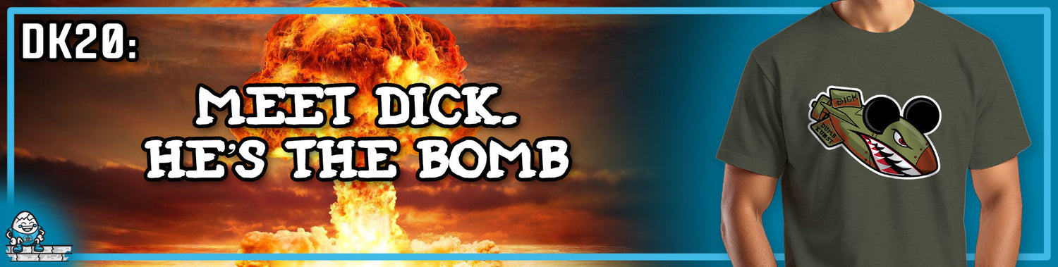 DK20: Meet Dick. He's The Bomb!