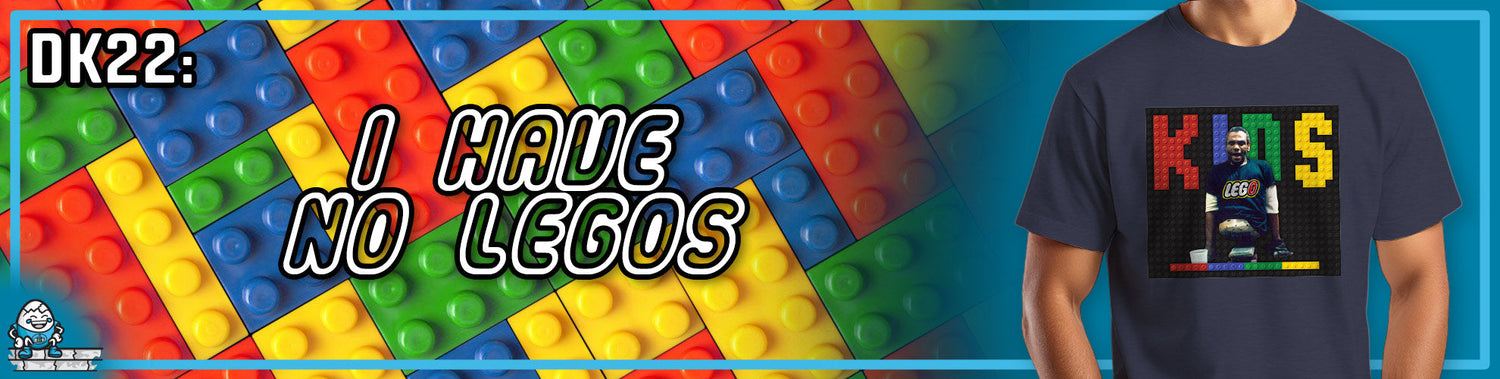 DK22: I Have No Legos