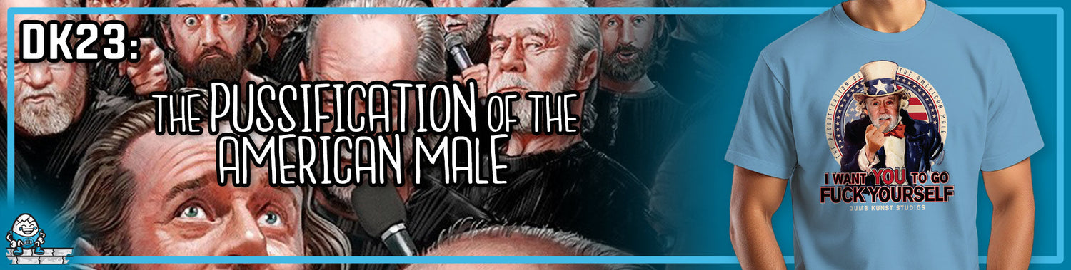 DK23: The Pussification Of The American Male