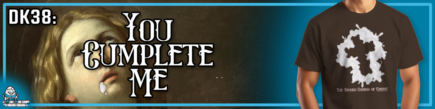 DK38: You Cumplete Me