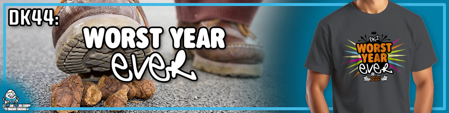 DK44: Worst Year Ever