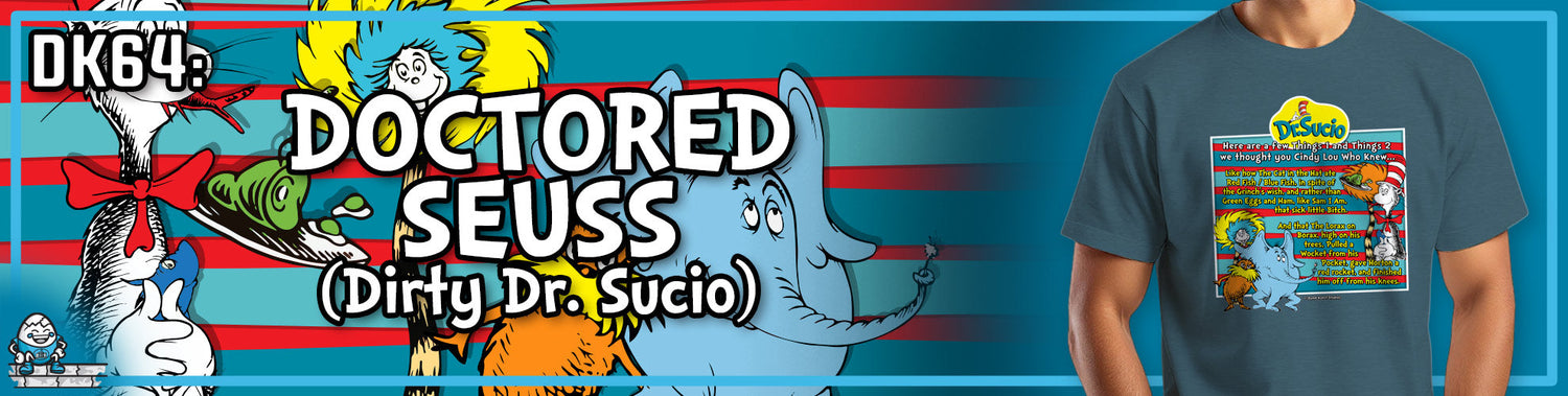 DK64: Doctored Seuss (Dirty Dr. Sucio)