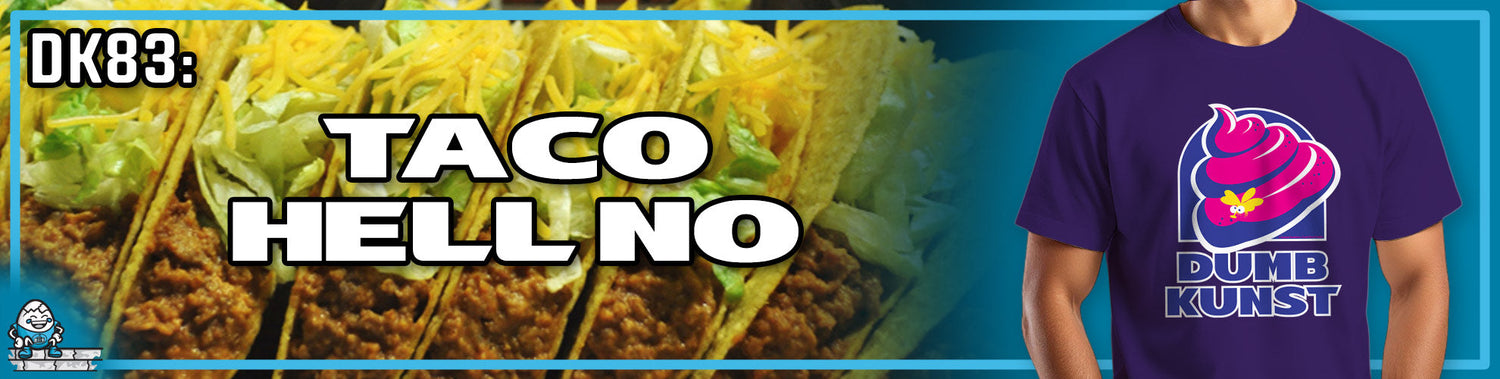 DK83: Taco Hell No