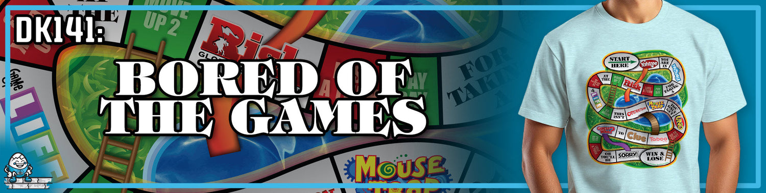 DK141: Bored Of The Games