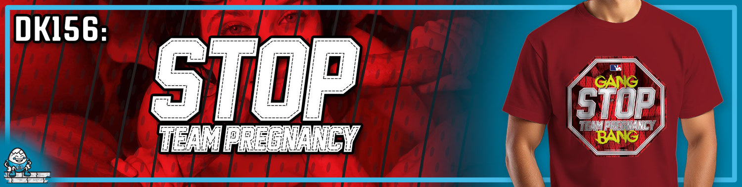 DK156: Stop Team Pregnancy