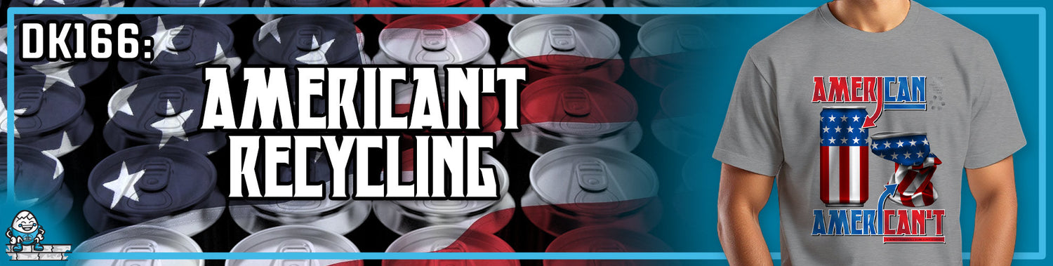DK166: American't Recycling