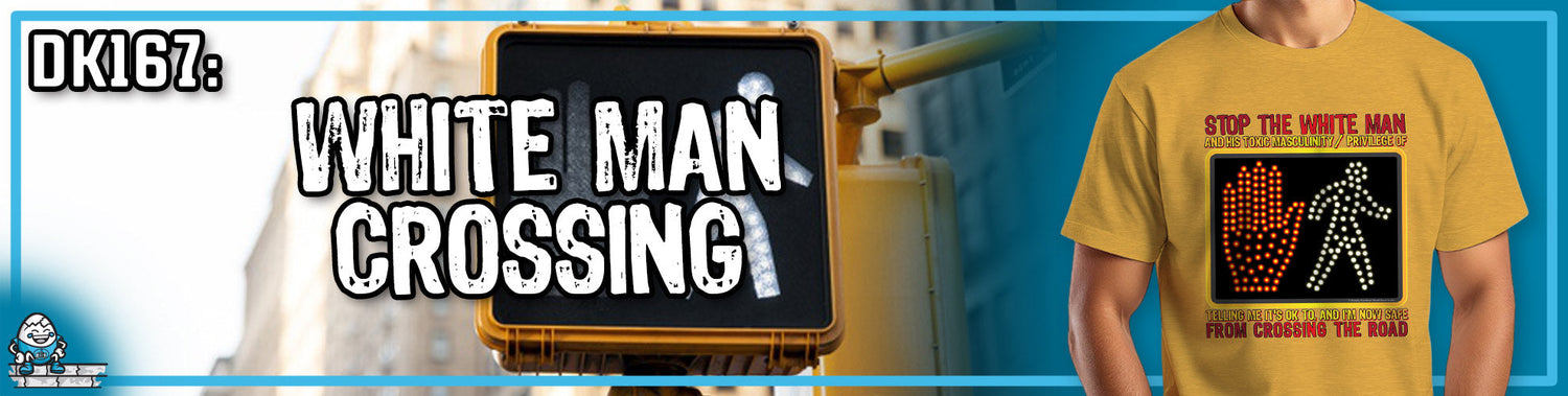 DK167: White Man Crossing