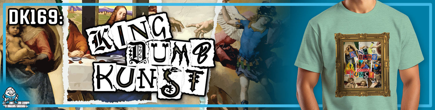 DK169: Kingdumb Kunst