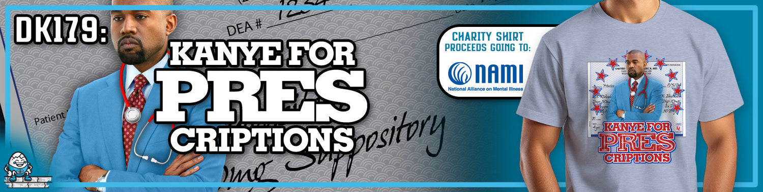 DK179: Kanye for Pres(criptions)