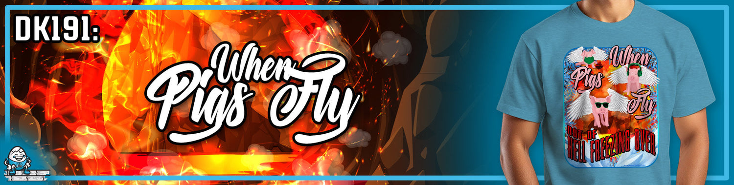 DK191: When Pigs Fly