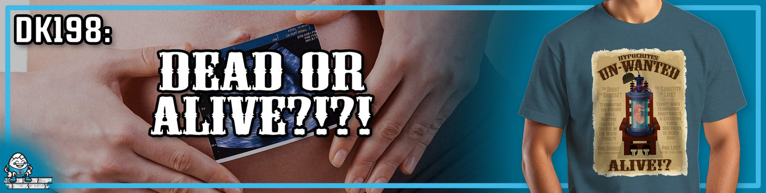 DK198: Dead or Alive?!?!